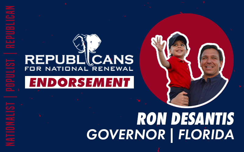 Republicans for National Renewal Endorses Ron DeSantis for Governor of Florida