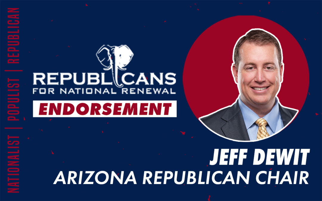 Republicans for National Renewal Endorses Jeff DeWit for Arizona GOP Chair